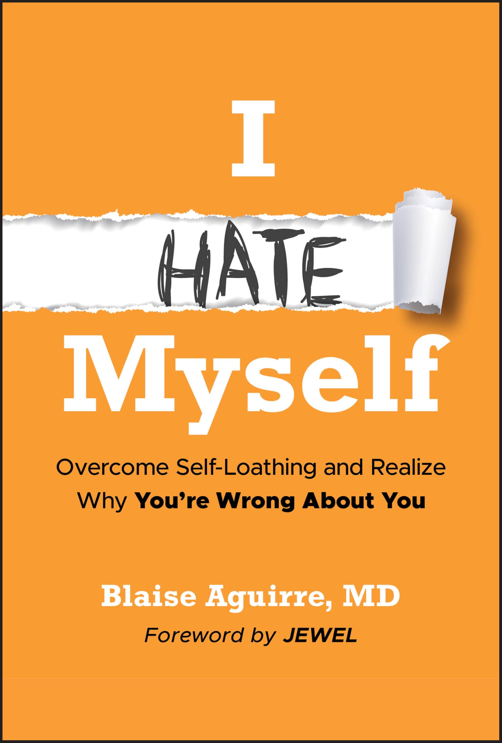 I Hate Myself: Overcome Self-Loathing and Realize Why You're Wrong